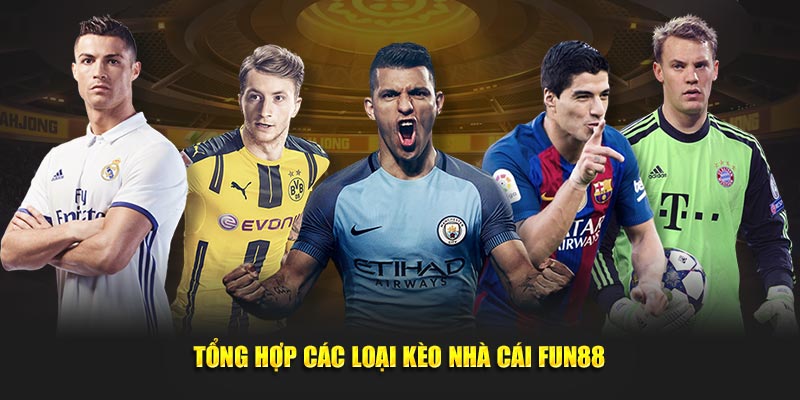 Tổng hợp các loại kèo nhà cái Fun88