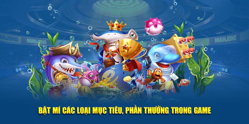 Bật mí các loại mục tiêu, phần thưởng trong game