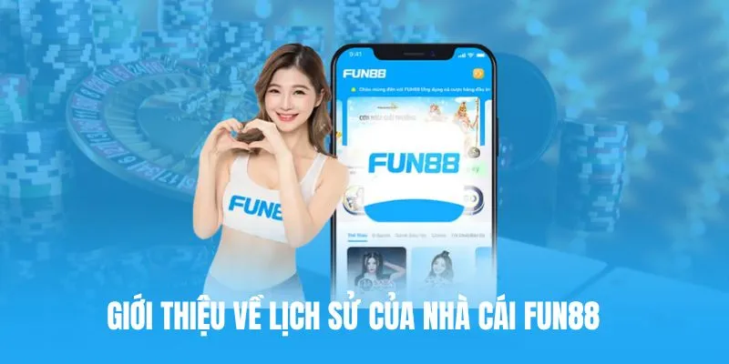 Lịch sử của FUN88 và quá trình phát triển