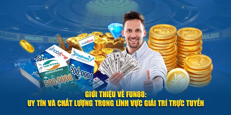 Giới thiệu về FUN88: uy tín và chất lượng trong lĩnh vực giải trí trực tuyến.